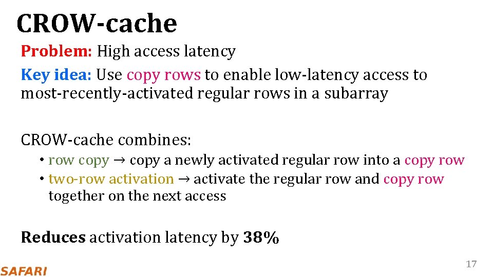 CROW-cache Problem: High access latency Key idea: Use copy rows to enable low-latency access