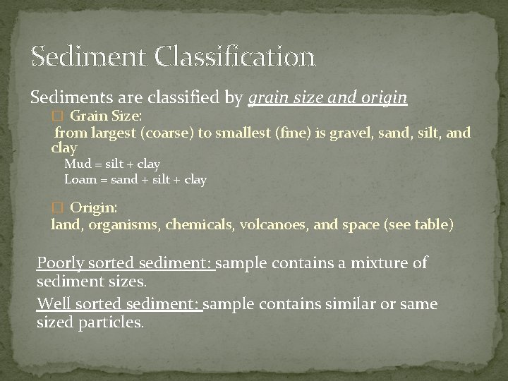 Sediment Classification Sediments are classified by grain size and origin � Grain Size: from