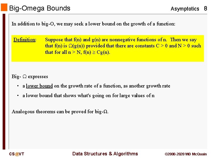 Big-Omega Bounds Asymptotics 8 In addition to big-O, we may seek a lower bound