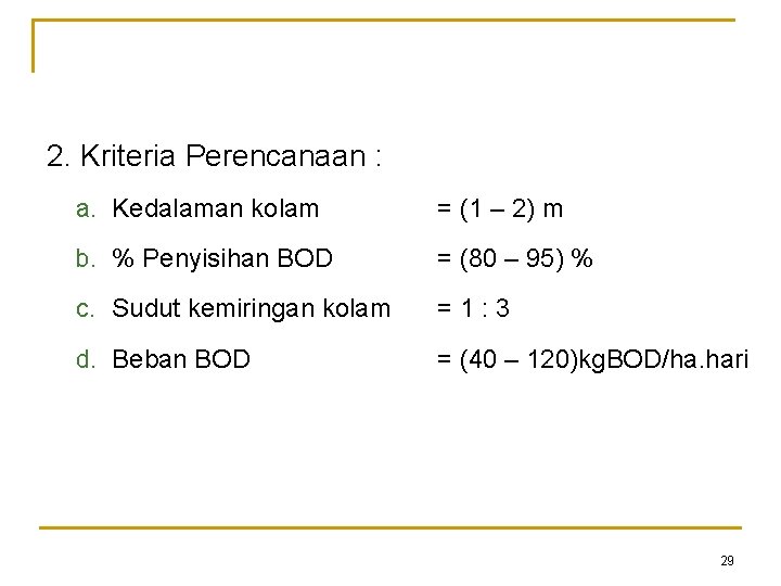 2. Kriteria Perencanaan : a. Kedalaman kolam = (1 – 2) m b. %