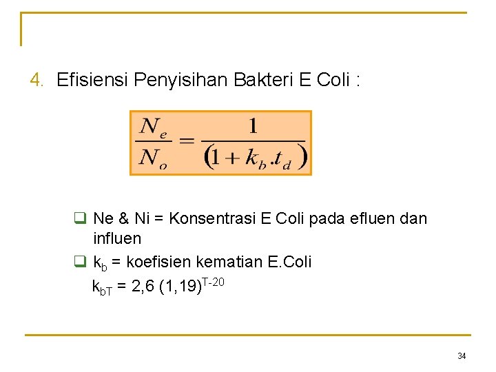 4. Efisiensi Penyisihan Bakteri E Coli : q Ne & Ni = Konsentrasi E