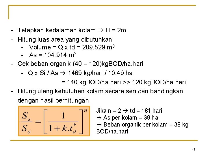 - Tetapkan kedalaman kolam H = 2 m - Hitung luas area yang dibutuhkan
