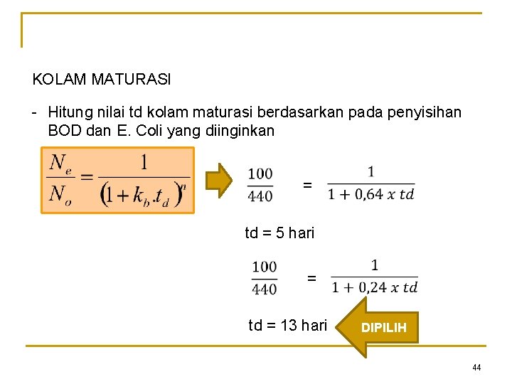 KOLAM MATURASI - Hitung nilai td kolam maturasi berdasarkan pada penyisihan BOD dan E.