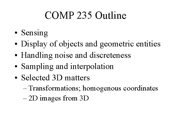 COMP 235 Outline • • • Sensing Display of objects and geometric entities Handling