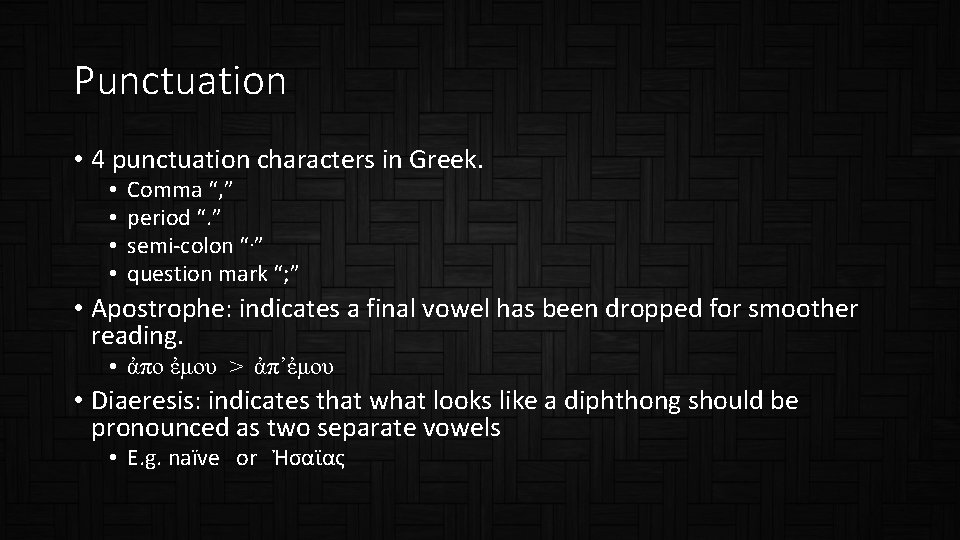 Punctuation • 4 punctuation characters in Greek. • • Comma “, ” period “.