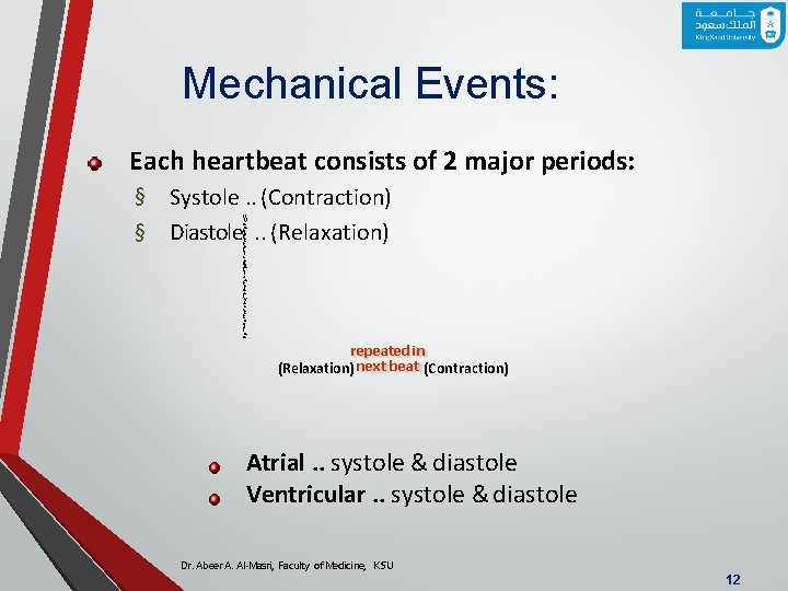 Mechanical Events: Each heartbeat consists of 2 major periods: § § Systole. . (Contraction)