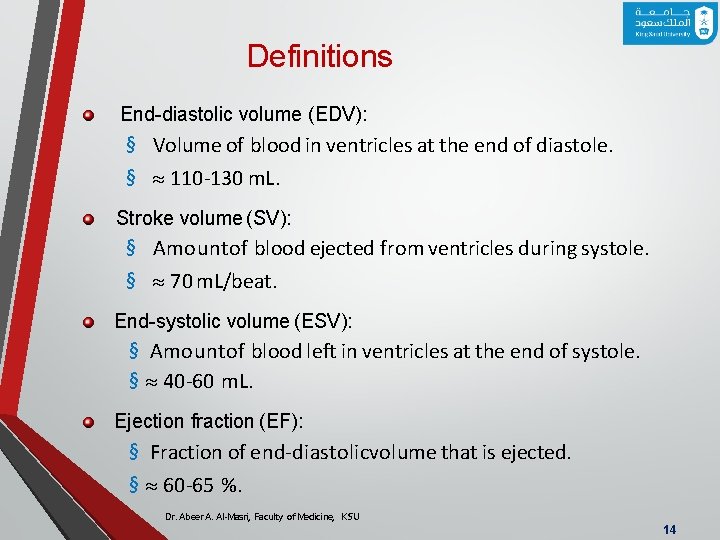 Definitions End-diastolic volume (EDV): § Volume of blood in ventricles at the end of