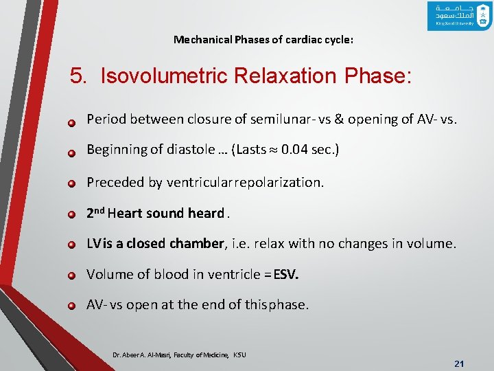 Mechanical Phases of cardiac cycle: 5. Isovolumetric Relaxation Phase: Period between closure of semilunar-