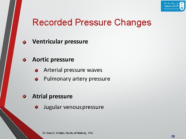 Recorded Pressure Changes Ventricular pressure Aortic pressure Arterial pressure waves Pulmonary artery pressure Atrial