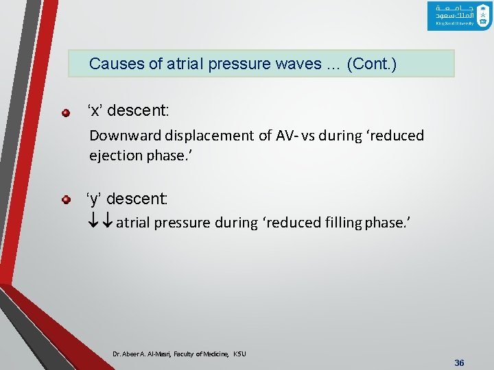 Causes of atrial pressure waves … (Cont. ) ‘x’ descent: Downward displacement of AV-