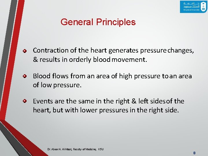 General Principles Contraction of the heart generates pressure changes, & results in orderly blood