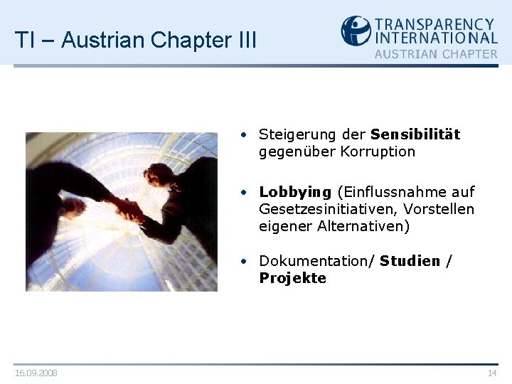 TI – Austrian Chapter III • Steigerung der Sensibilität gegenüber Korruption • Lobbying (Einflussnahme