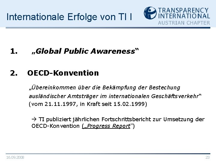 Internationale Erfolge von TI I 1. 2. „Global Public Awareness“ OECD-Konvention „Übereinkommen über die