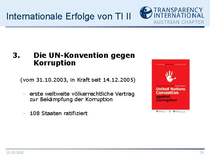 Internationale Erfolge von TI II 3. Die UN-Konvention gegen Korruption (vom 31. 10. 2003,