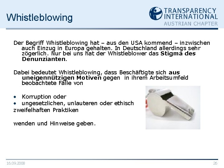 Whistleblowing Der Begriff Whistleblowing hat – aus den USA kommend – inzwischen auch Einzug