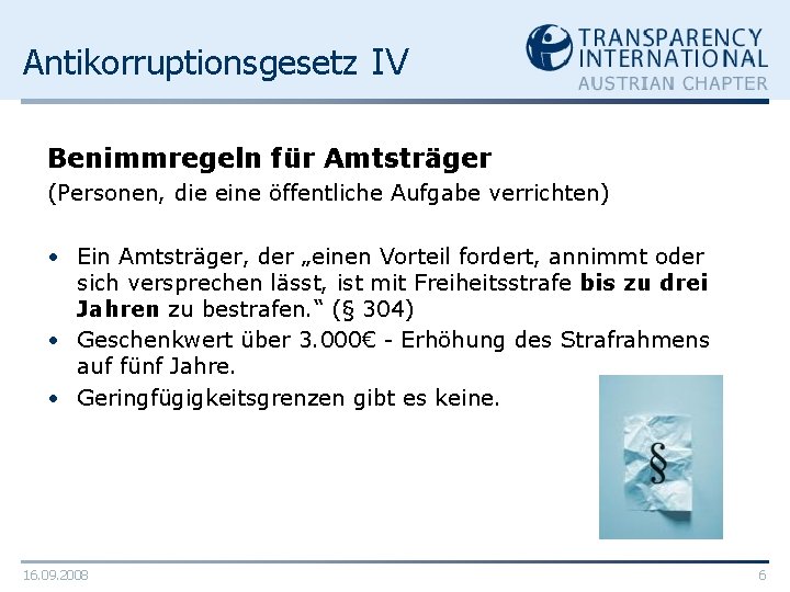 Antikorruptionsgesetz IV Benimmregeln für Amtsträger (Personen, die eine öffentliche Aufgabe verrichten) • Ein Amtsträger,