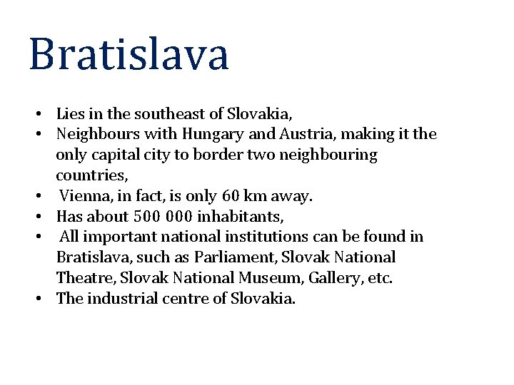 Bratislava • Lies in the southeast of Slovakia, • Neighbours with Hungary and Austria,