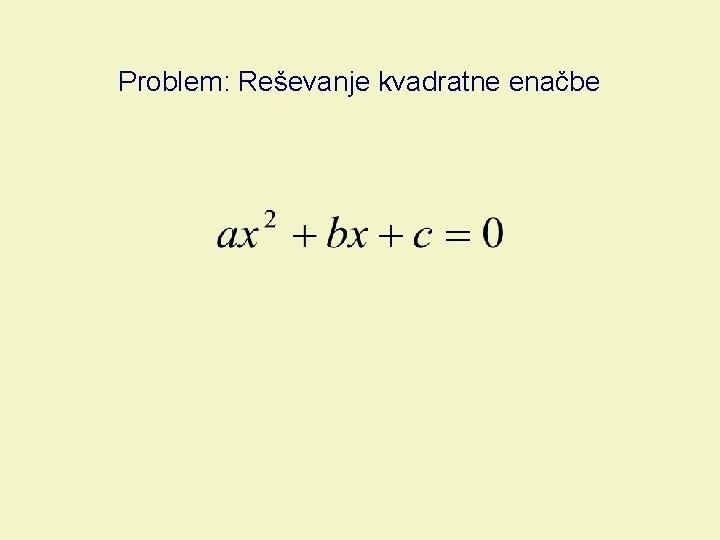 Problem: Reševanje kvadratne enačbe 