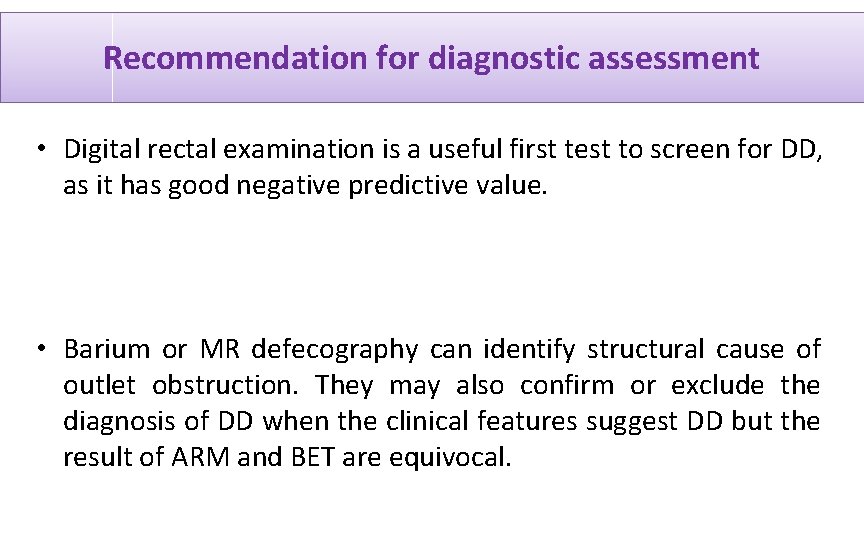 Recommendation for diagnostic assessment • Digital rectal examination is a useful first test to