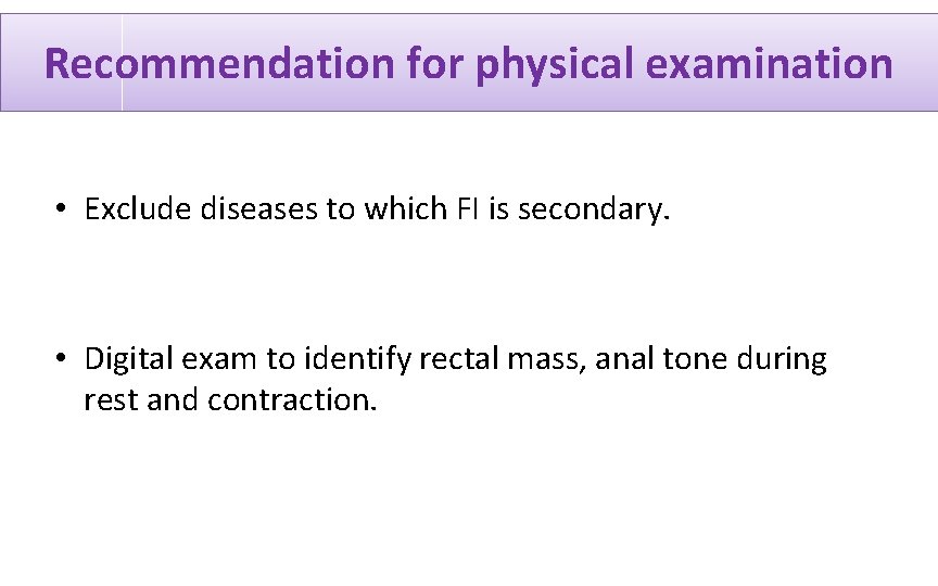 Recommendation for physical examination • Exclude diseases to which FI is secondary. • Digital