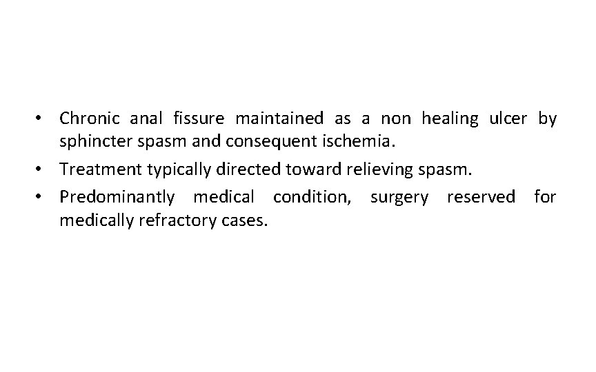  • Chronic anal fissure maintained as a non healing ulcer by sphincter spasm