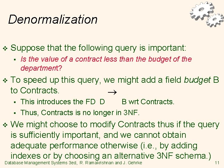 Denormalization v Suppose that the following query is important: § v To speed up