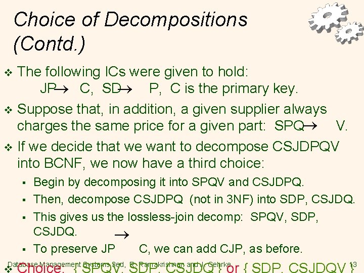 Choice of Decompositions (Contd. ) The following ICs were given to hold: JP C,