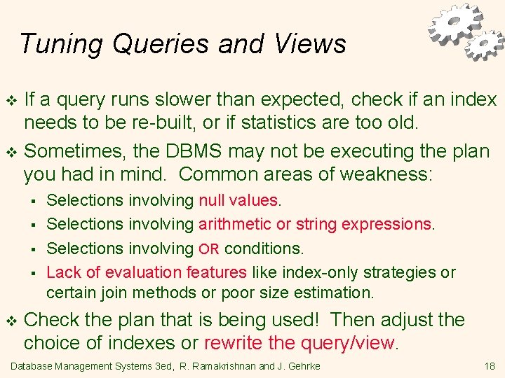 Tuning Queries and Views If a query runs slower than expected, check if an