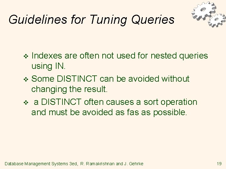 Guidelines for Tuning Queries Indexes are often not used for nested queries using IN.