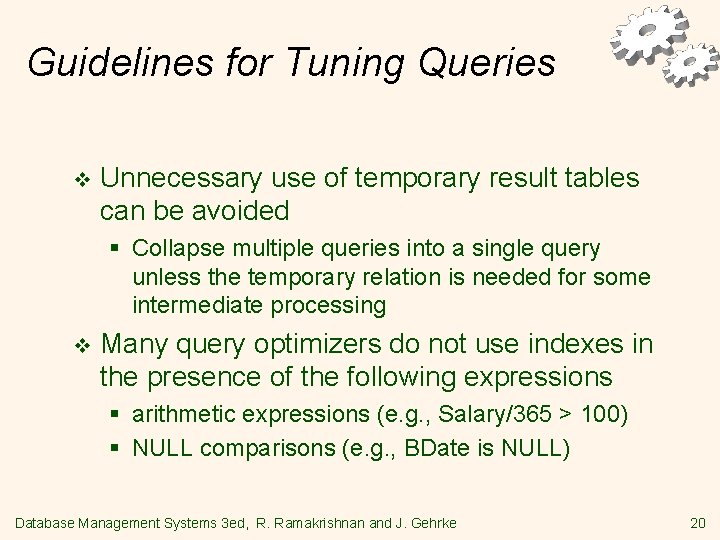 Guidelines for Tuning Queries v Unnecessary use of temporary result tables can be avoided