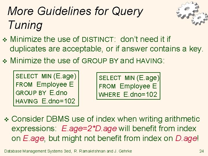 More Guidelines for Query Tuning Minimize the use of DISTINCT: don’t need it if
