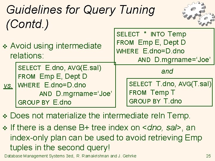 Guidelines for Query Tuning (Contd. ) v Avoid using intermediate relations: vs. SELECT E.