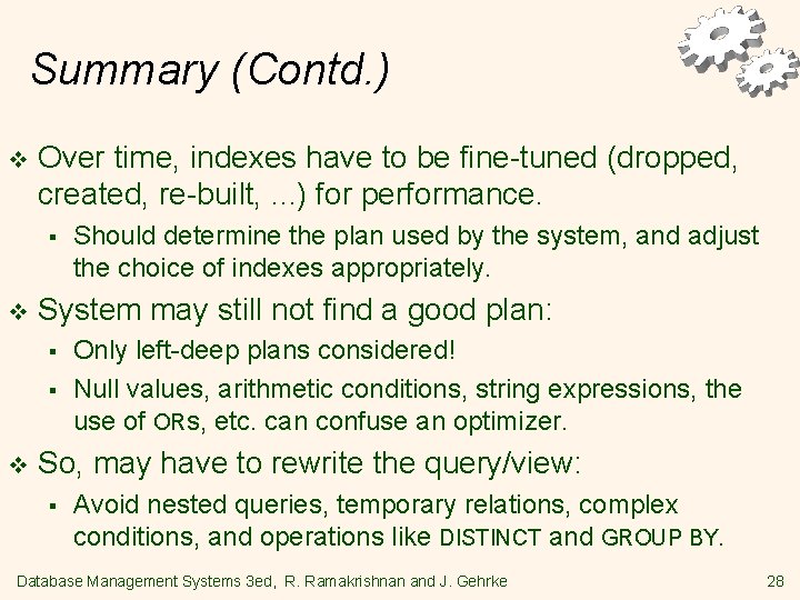 Summary (Contd. ) v Over time, indexes have to be fine-tuned (dropped, created, re-built,