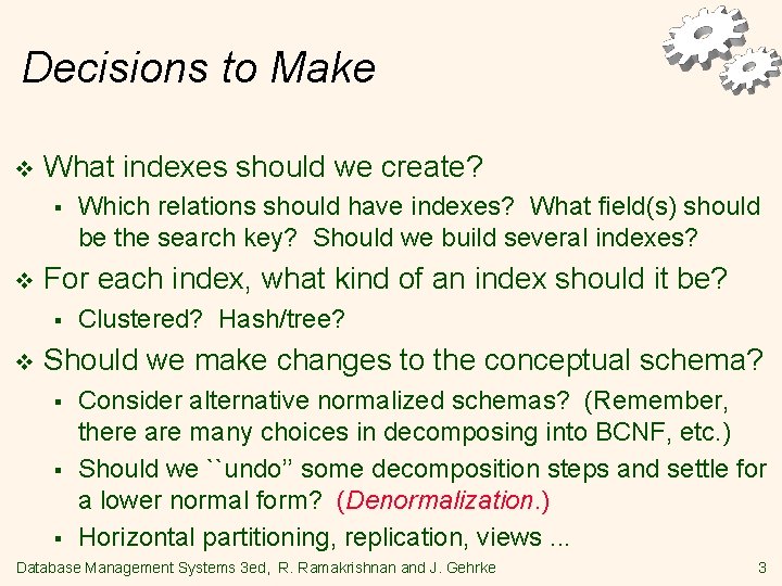 Decisions to Make v What indexes should we create? § v For each index,