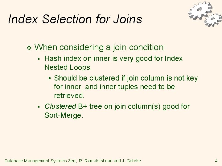 Index Selection for Joins v When considering a join condition: § § Hash index