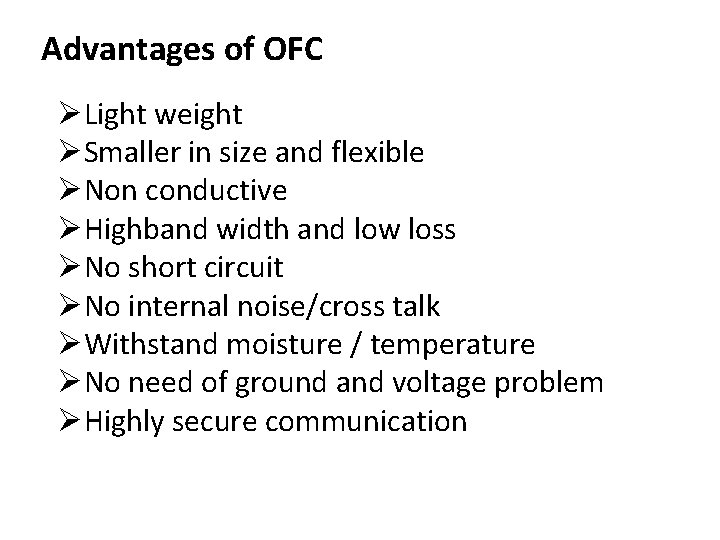 Advantages of OFC ØLight weight ØSmaller in size and flexible ØNon conductive ØHighband width