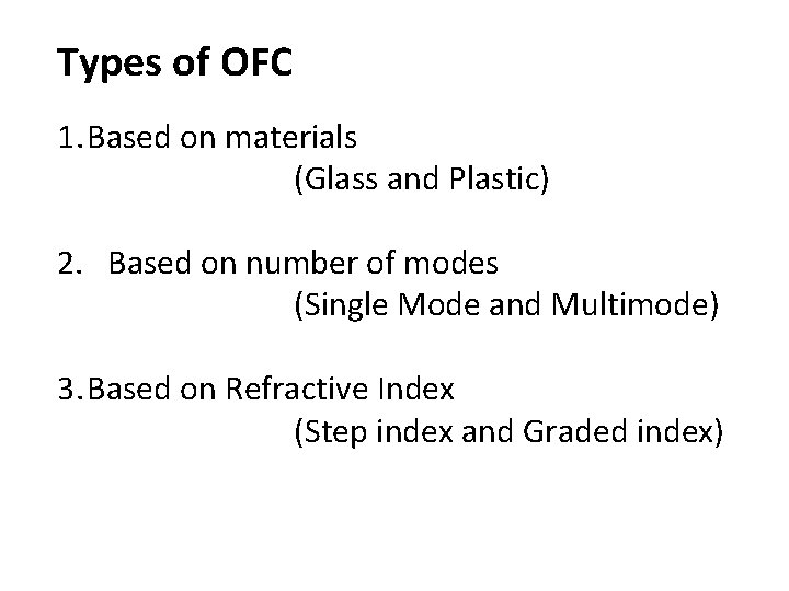 Types of OFC 1. Based on materials (Glass and Plastic) 2. Based on number
