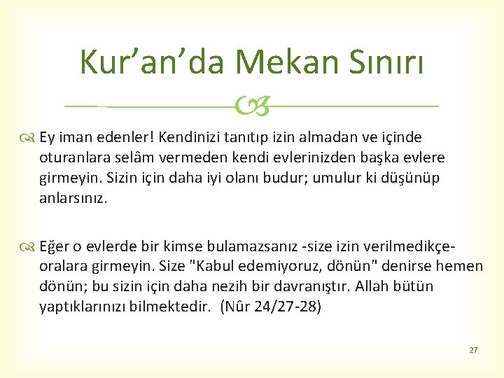 Kur’an’da Mekan Sınırı Ey iman edenler! Kendinizi tanıtıp izin almadan ve içinde oturanlara selâm