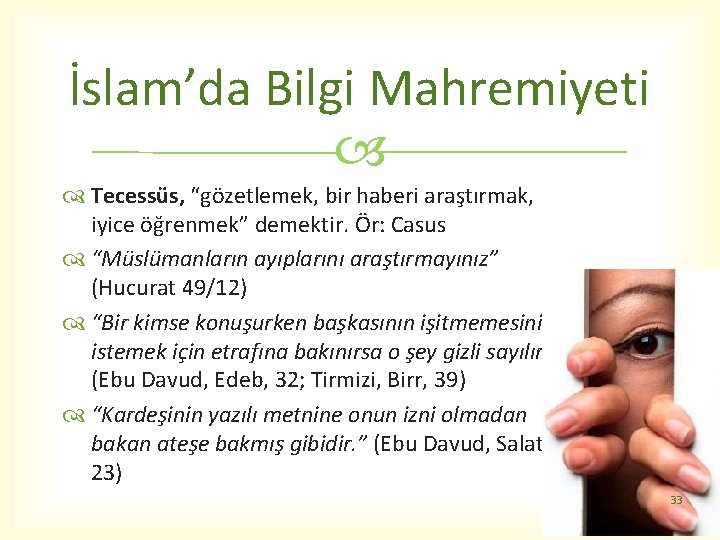 İslam’da Bilgi Mahremiyeti Tecessüs, “gözetlemek, bir haberi araştırmak, iyice öğrenmek” demektir. Ör: Casus “Müslümanların