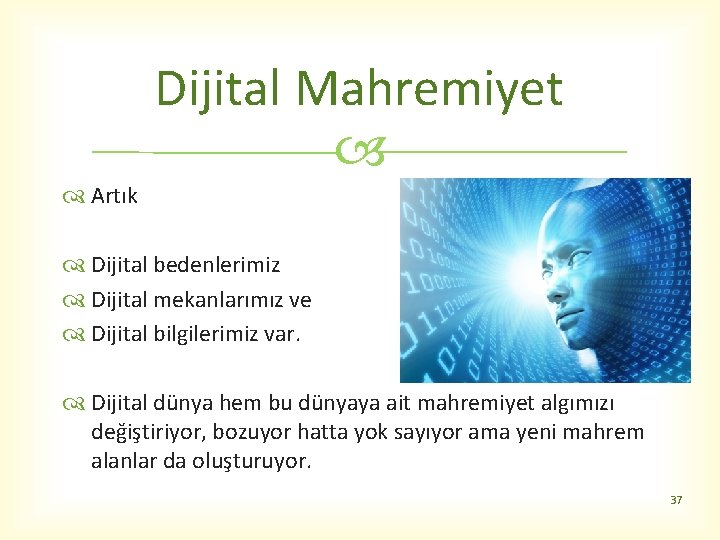 Dijital Mahremiyet Artık Dijital bedenlerimiz Dijital mekanlarımız ve Dijital bilgilerimiz var. Dijital dünya hem