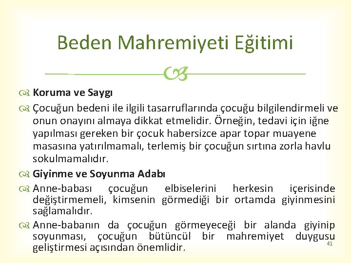 Beden Mahremiyeti Eğitimi Koruma ve Saygı Çocuğun bedeni ile ilgili tasarruflarında çocuğu bilgilendirmeli ve