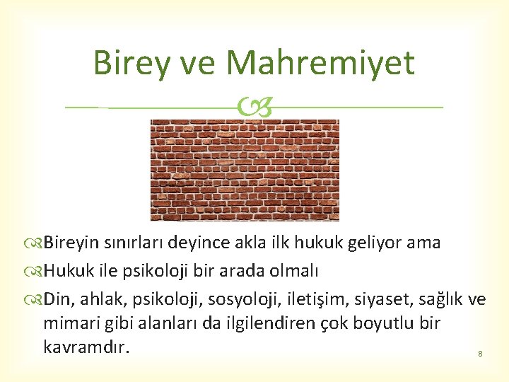 Birey ve Mahremiyet Bireyin sınırları deyince akla ilk hukuk geliyor ama Hukuk ile psikoloji