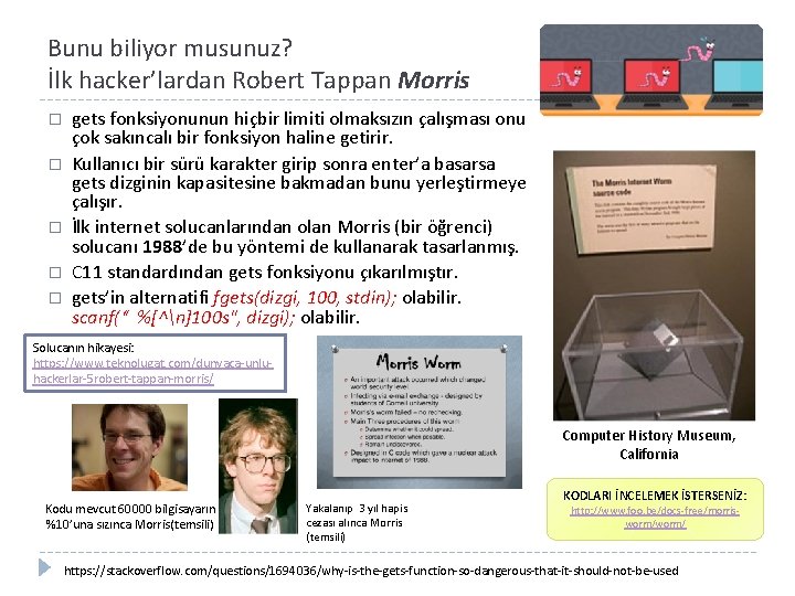 Bunu biliyor musunuz? İlk hacker’lardan Robert Tappan Morris � � � gets fonksiyonunun hiçbir