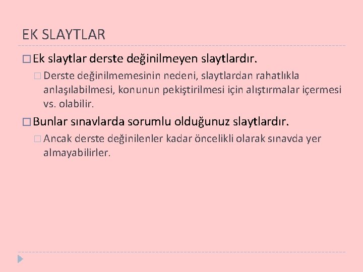 EK SLAYTLAR � Ek slaytlar derste değinilmeyen slaytlardır. � Derste değinilmemesinin nedeni, slaytlardan rahatlıkla