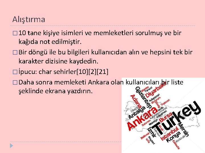 Alıştırma � 10 tane kişiye isimleri ve memleketleri sorulmuş ve bir kağıda not edilmiştir.