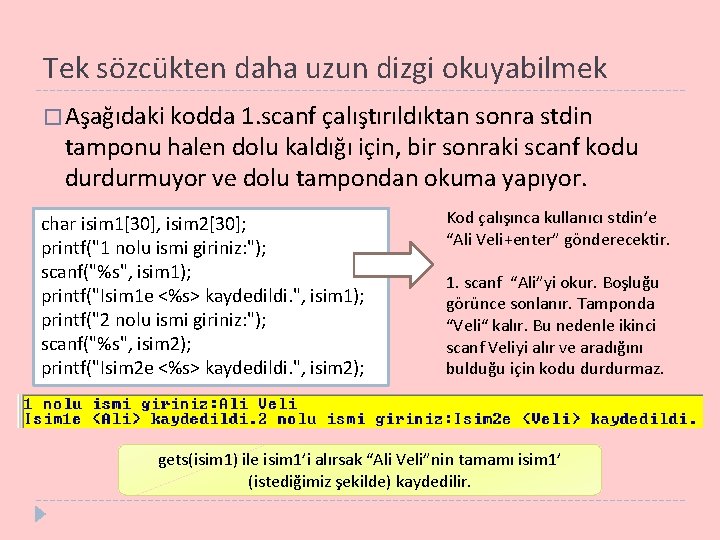 Tek sözcükten daha uzun dizgi okuyabilmek � Aşağıdaki kodda 1. scanf çalıştırıldıktan sonra stdin