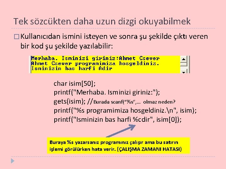 Tek sözcükten daha uzun dizgi okuyabilmek � Kullanıcıdan ismini isteyen ve sonra şu şekilde