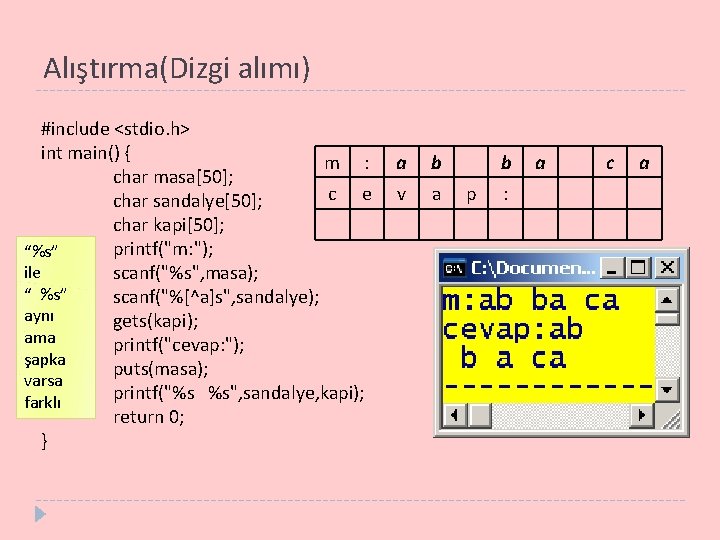 Alıştırma(Dizgi alımı) #include <stdio. h> int main() { m : char masa[50]; c e