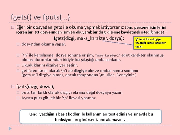 fgets() ve fputs(…) � Eğer bir dosyadan gets ile okuma yapmak istiyorsanız (örn. personel