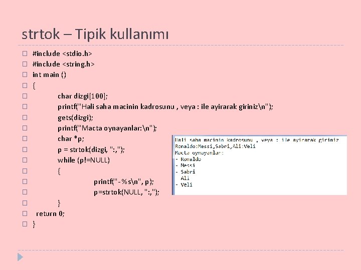 strtok – Tipik kullanımı � � � � � #include <stdio. h> #include <string.